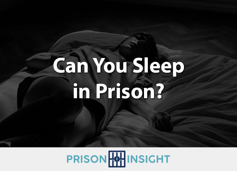 Can you sleep in prison