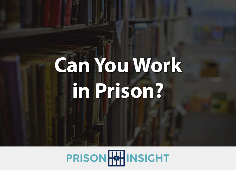 Can you work in prison