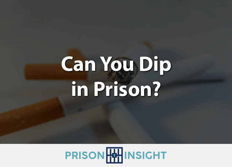 Can You Dip In Prison