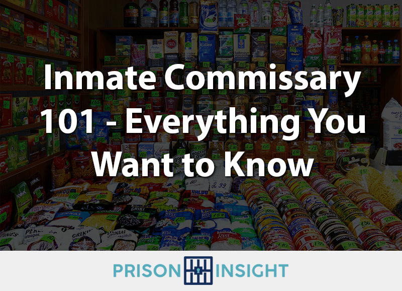 Inmate Commissary 101 - Everything You Want to Know