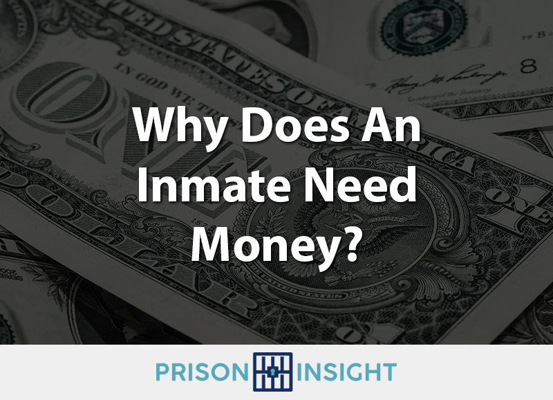 Why Does An Inmate Need Money
