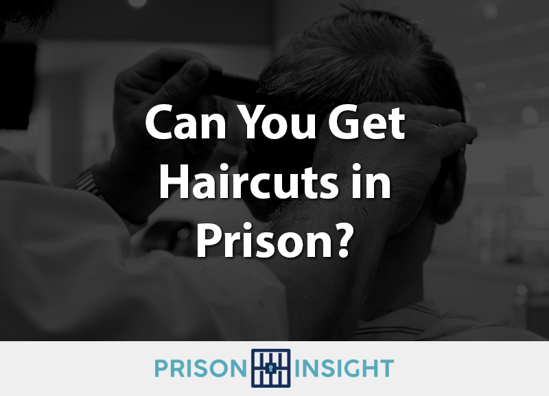 Can you get haircuts in prison