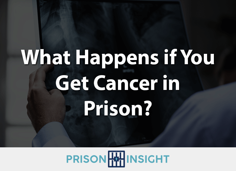 what happens if you get cancer in prison