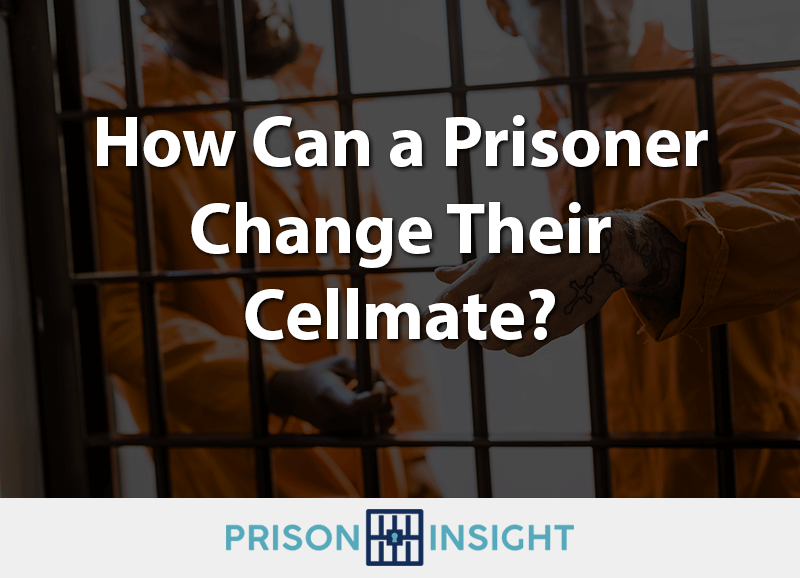 How can a prisoner change their cellmate