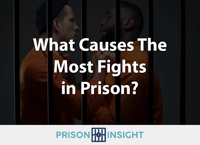 What causes the most fights in prison