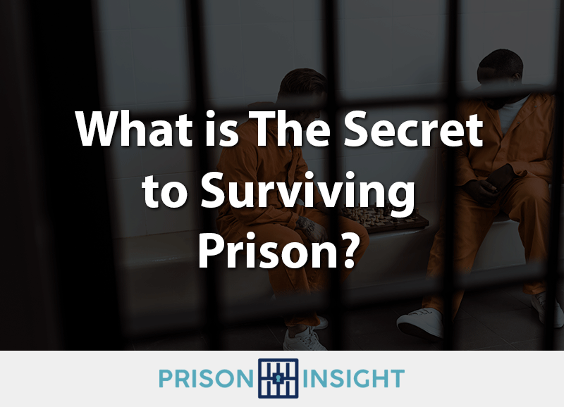 What is the secret to surviving the prison