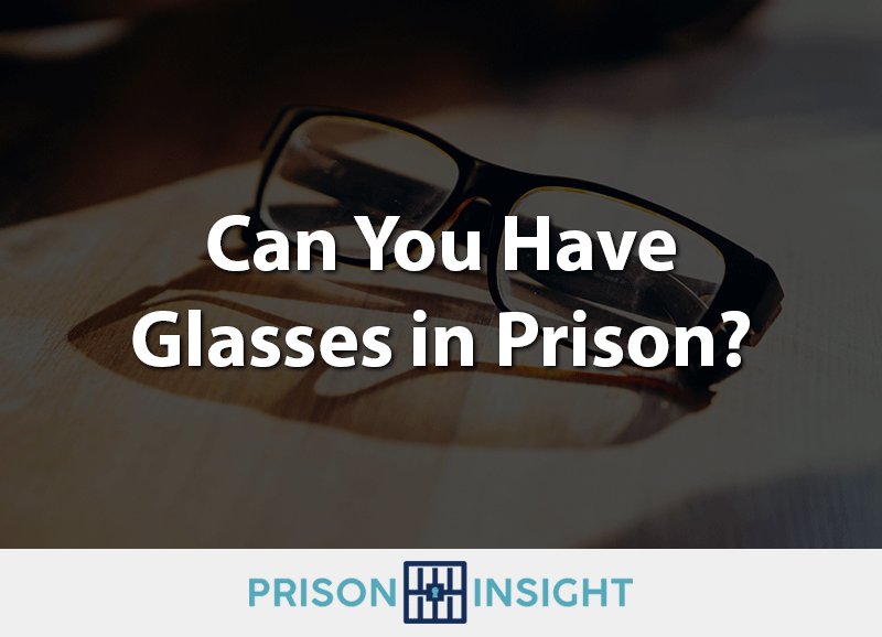 can you have glasses in prison