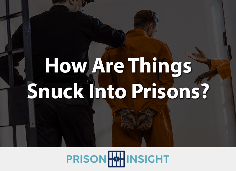 how are things snuck into prisons