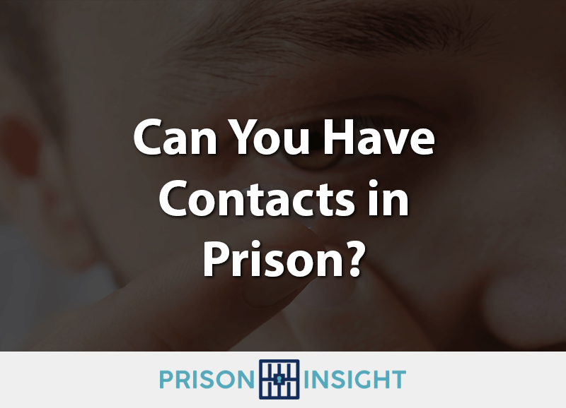 can you have contacts in prison