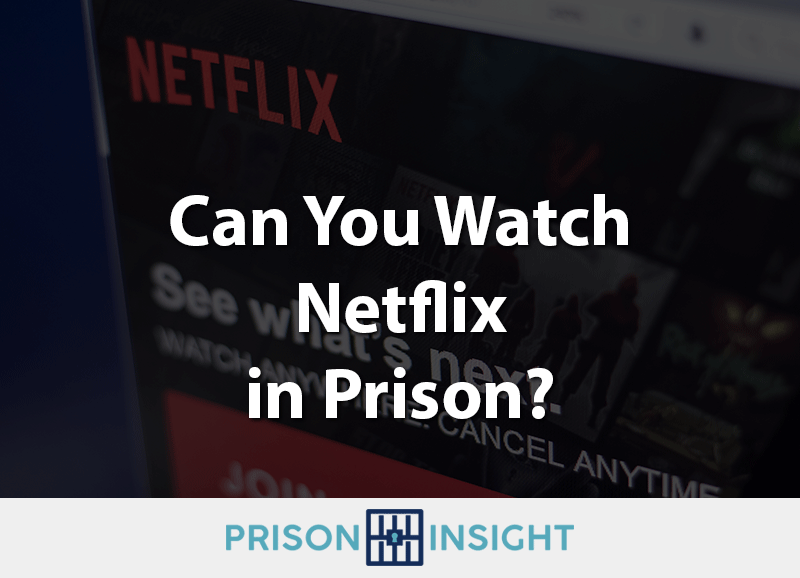 can you watch netflix in prison