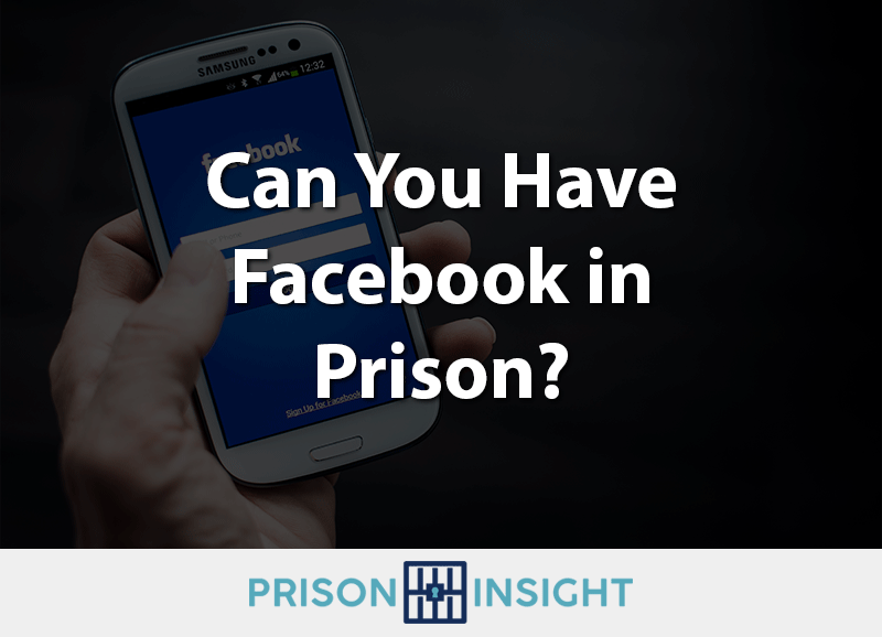 Can You Have Facebook In Prison?