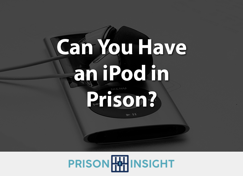 Can You Have an iPod In Prison?