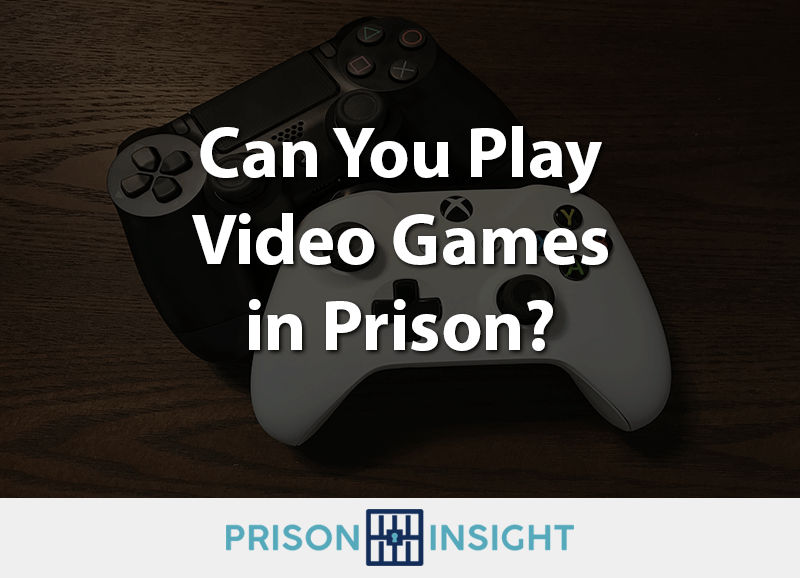 Can You Play Video Games In Prison?