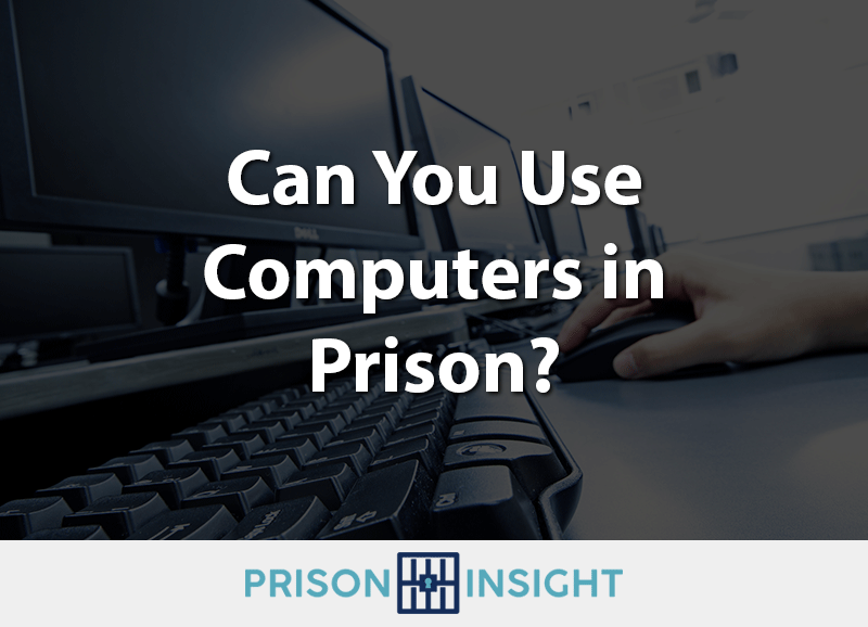 Can You Use Computers In Prison?