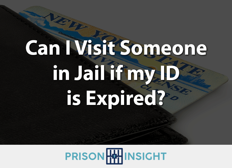 Can I Visit Someone in Jail if my ID is Expired?