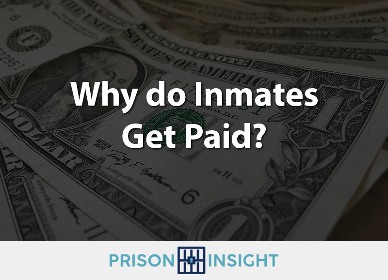 Why do Inmates Get Paid? Prison Insight