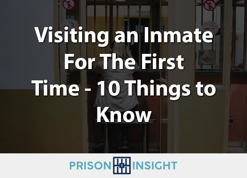 Visiting an Inmate For The First Time - 10 Things to Know