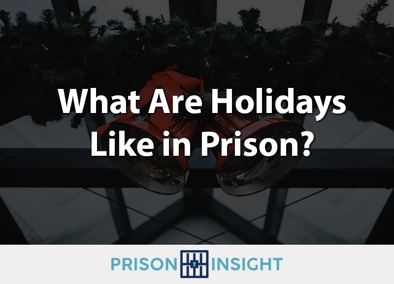 What Are Holidays Like in Prison?