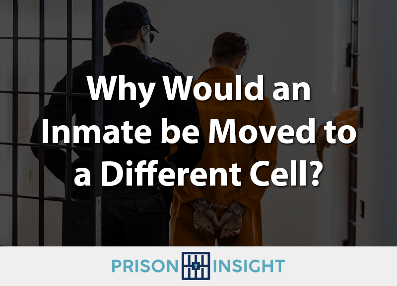 Why Would an Inmate be Moved to a Different Cell?
