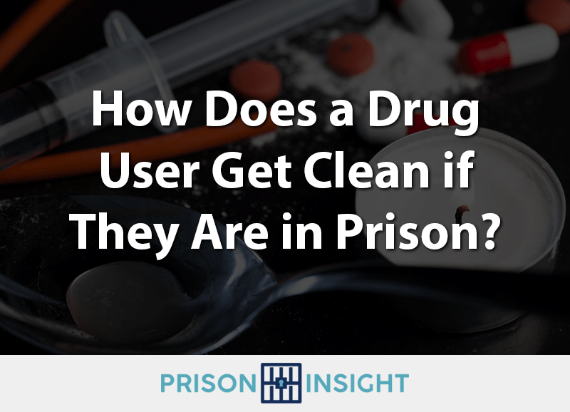 How Does a Drug User Get Clean if They Are in Prison?