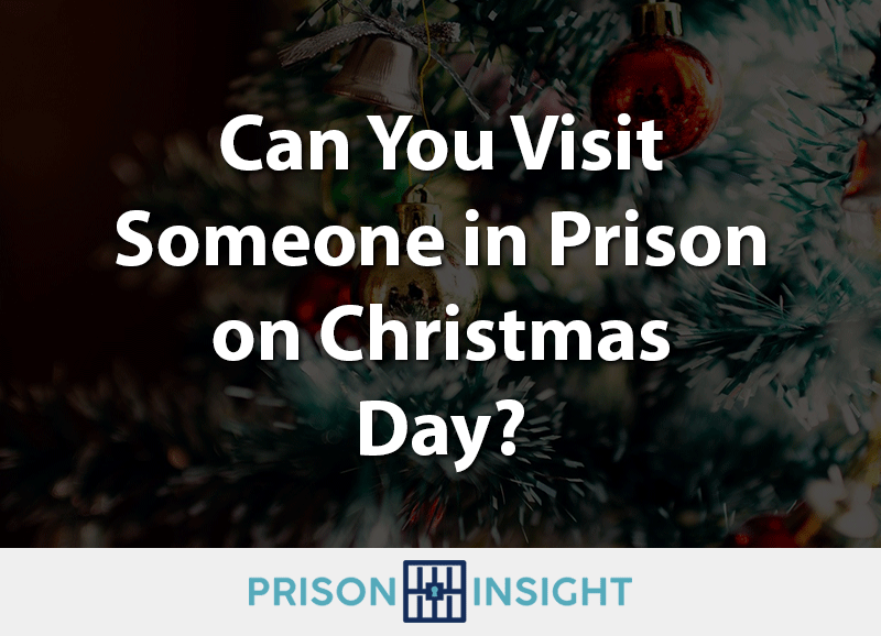 Can You Visit Someone in Prison on Christmas Day