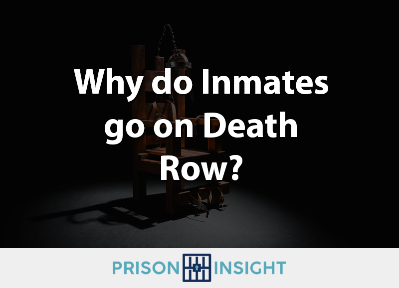 Why do Inmates go on Death Row?