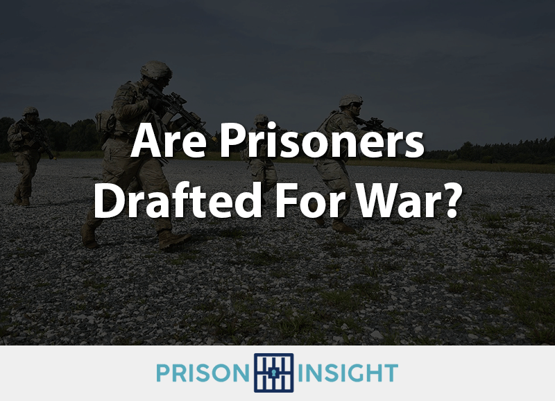 Are Prisoners Drafted For War?