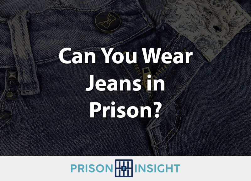 Can you wear jeans in prison