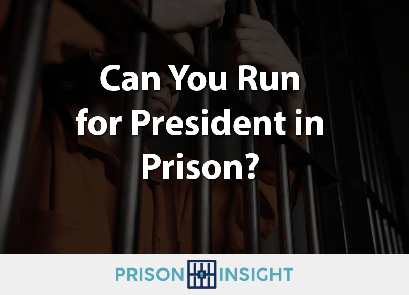 Can you run for president in prison