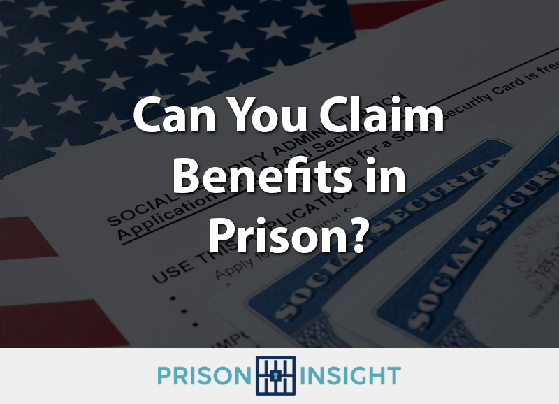 Can You Claim Benefits in Prison?