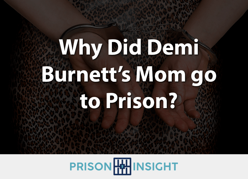 Why Did Demi Burnett’s Mom go to Prison?