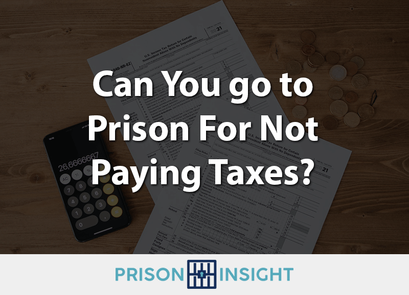 Can You go to Prison For Not Paying Taxes?