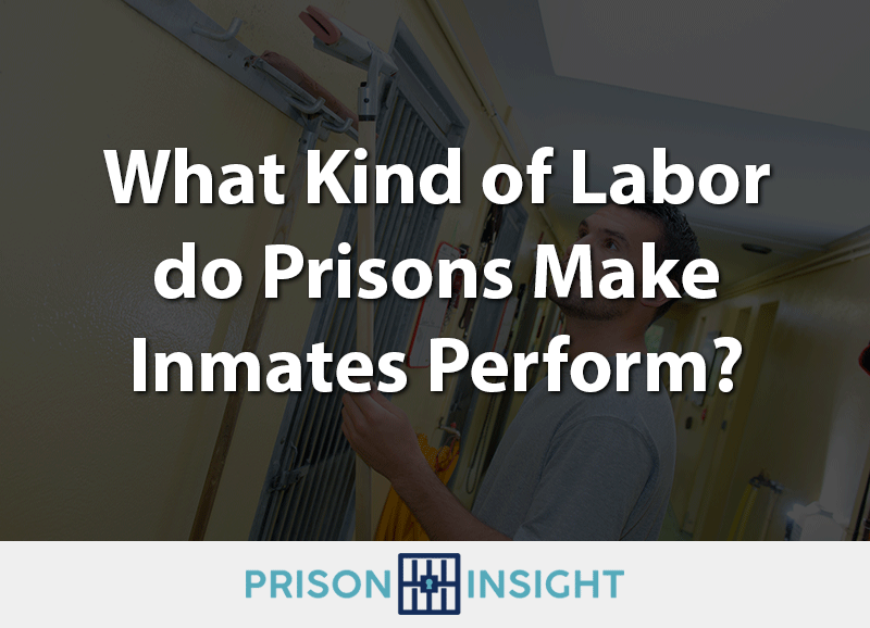 What Kind of Labor do Prisons Make Inmates Perform