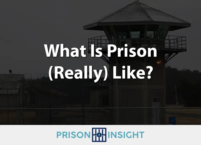 What Is Prison (Really) Like