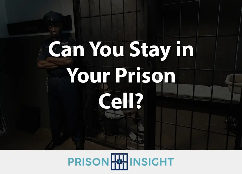 can you stay in your prison cell
