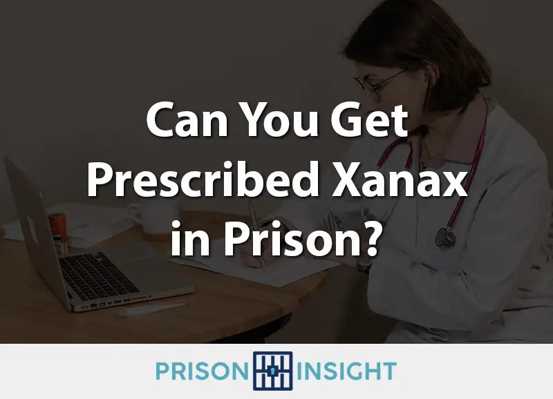 Can You Get Prescribed Xanax in Prison