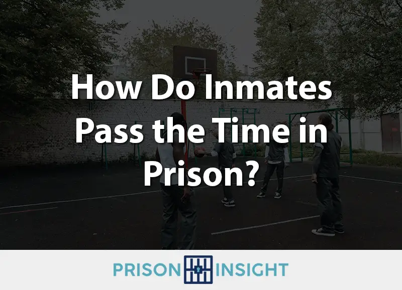 How do inmates pass the time in prison