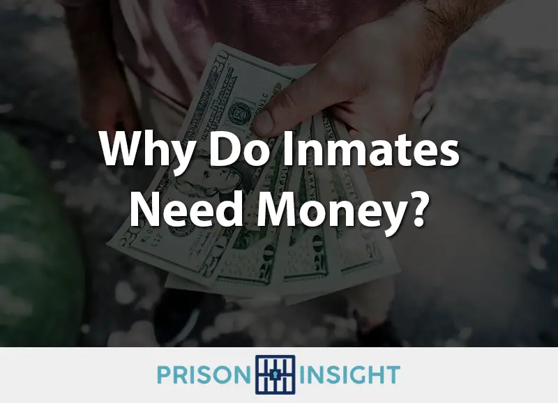 Why do inmates need money